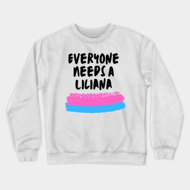 Liliana Name Design Everyone Needs A Liliana Crewneck Sweatshirt by Alihassan-Art